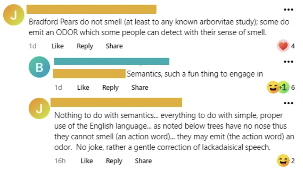 web page - Bradford Pears do not smell at least to any known arborvitae study; some do emit an Odor which some people can detect with their sense of smell. 1d B J 1d Semantics, such a fun thing to engage in 6 Nothing to do with semantics.... everything to