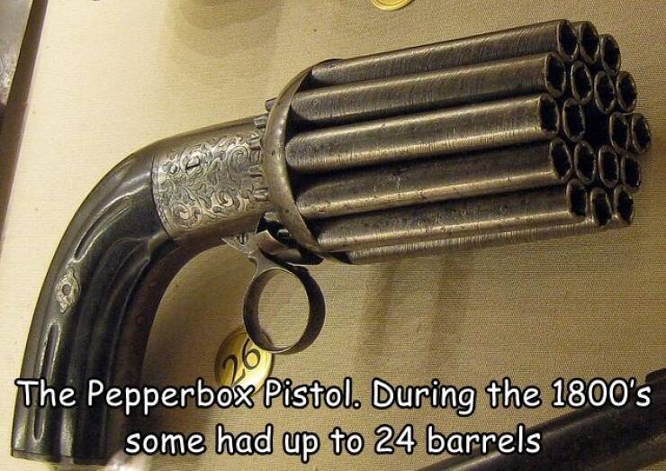 cool random pics - revolver with 18 barrel - 26 The Pepperbox Pistol. During the 1800's some had up to 24 barrels