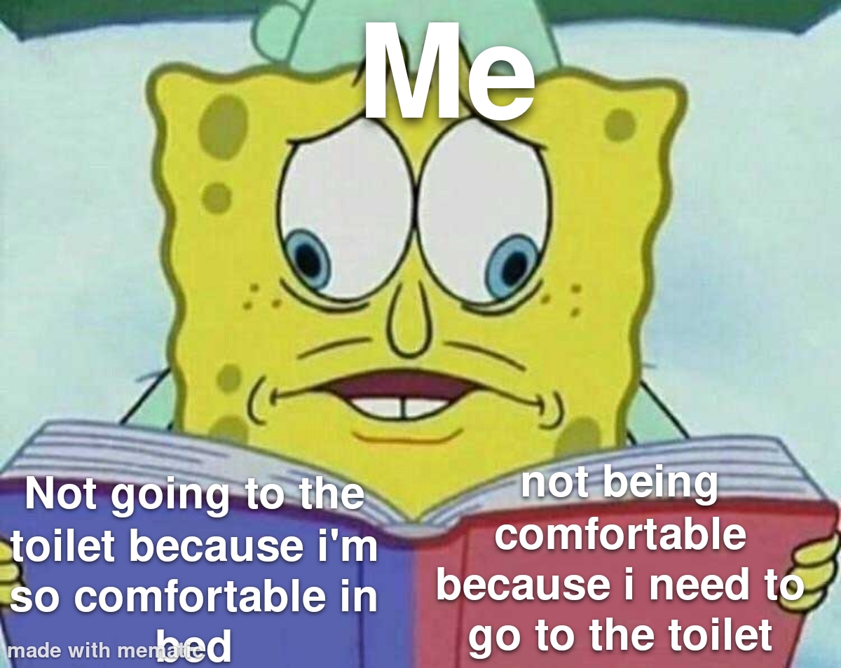 funny memes - spongebob red and blue book meme - Me Not going to the toilet because i'm so comfortable in made with merbed not being comfortable because i need to go to the toilet