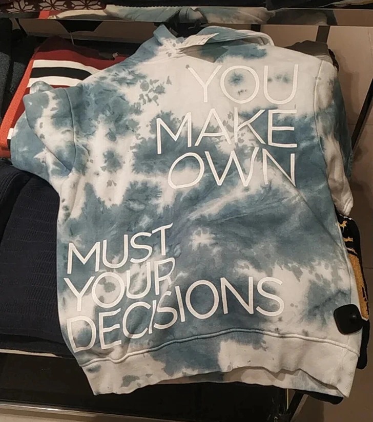 designs that failed - t shirt - You Make Own Must Your Ecisions