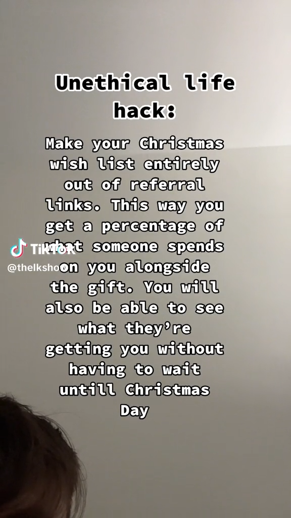 Diaper - Unethical life hack Make your Christmas wish list entirely out of referral links. This way you get a percentage of Tiktort someone spends you alongside the gift. You will also be able to see what they're getting you without having to wait untill 