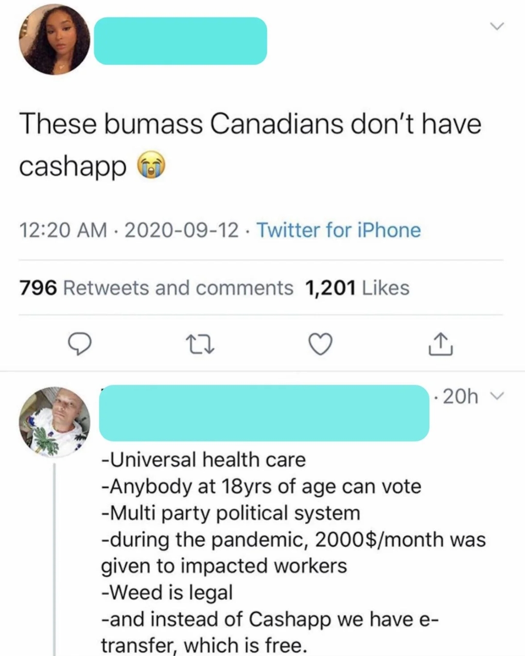 fails and facepalms  - canadians don t have cash app - These bumass Canadians don't have cashapp Twitter for iPhone 796 and 1,201 22 20h Universal health care Anybody at 18yrs of age can vote Multi party political system during the pandemic, 2000$month wa