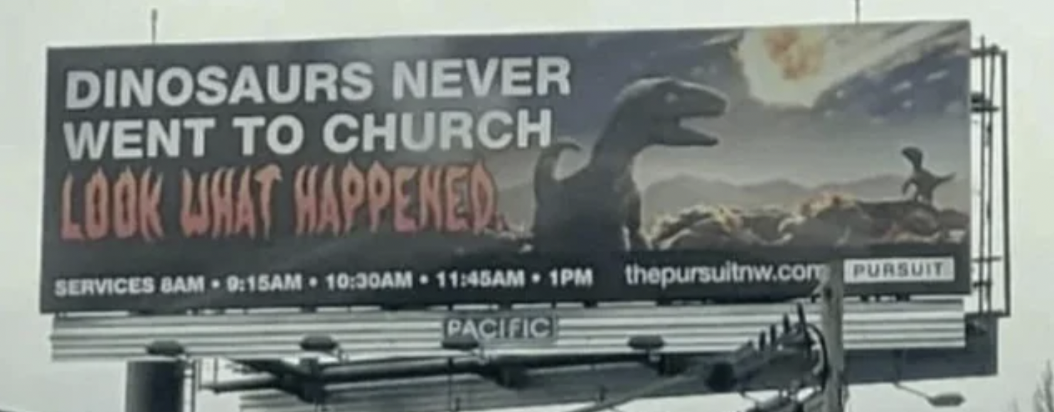 billboard - Dinosaurs Never Went To Church Look What Happened Services 8AM Am Am Am