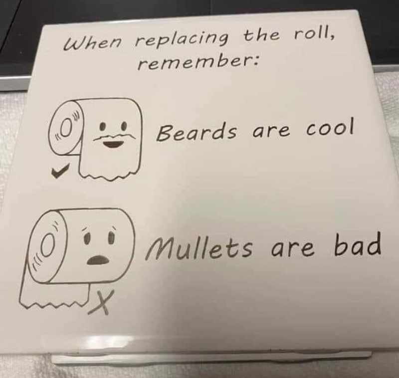 funny memes and pics -  design - When replacing the roll, remember O B Jx Beards are cool Mullets are bad