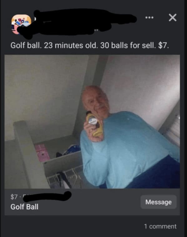 wtf craigslist and facebook posts - video - Golf ball. 23 minutes old. 30 balls for sell. $7. $7 Golf Ball Message 1 comment