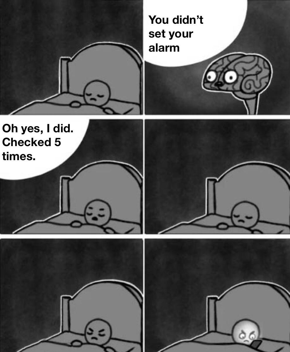 funny memes and pics - brain sleep phone meme - Oh yes, I did. Checked 5 times. You didn't set your alarm