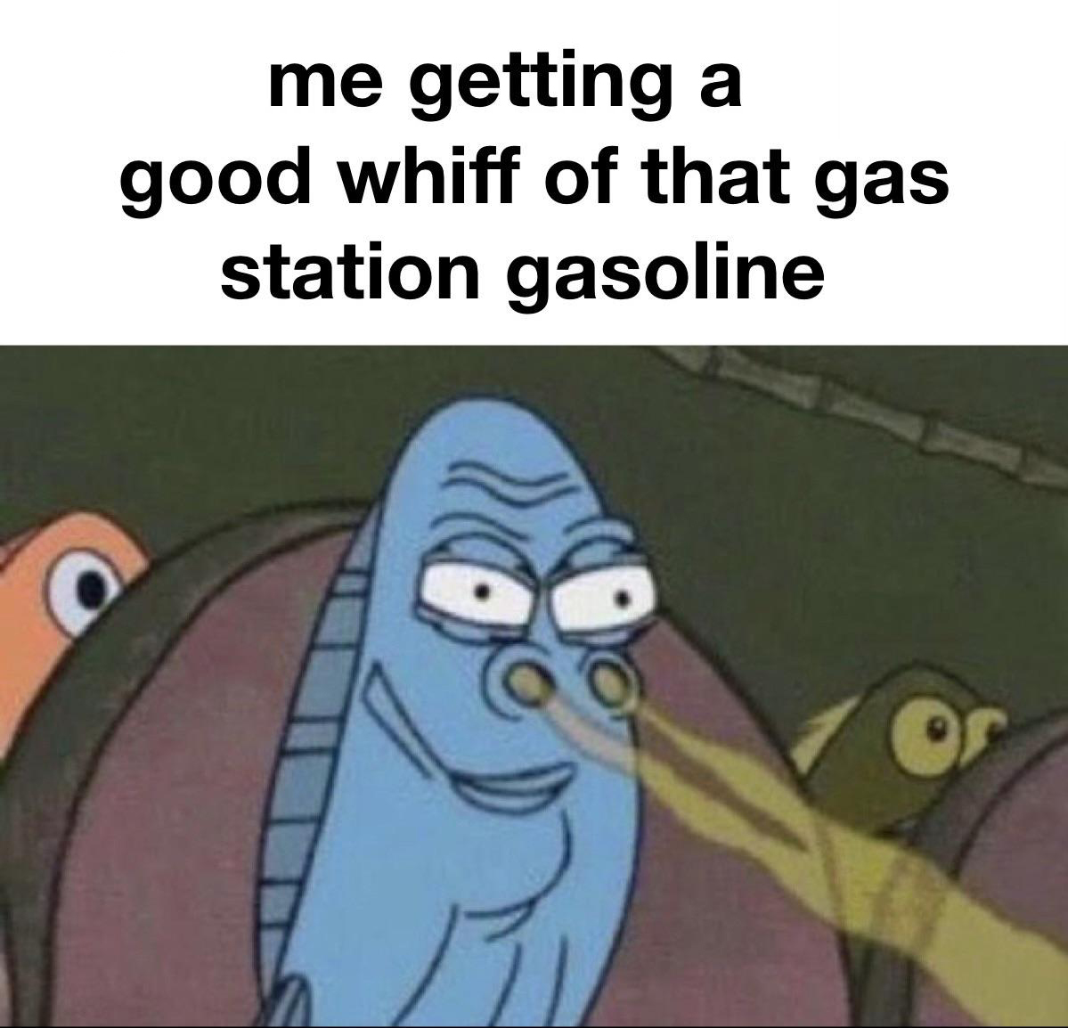 funny memes and pics - cartoon - me getting a good whiff of that gas station gasoline