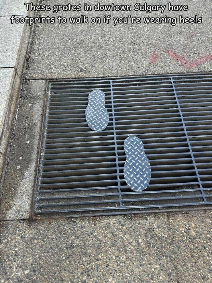 cool random pics - road surface - These grates in dowtown Calgary have footprints to walk on if you're wearing heels