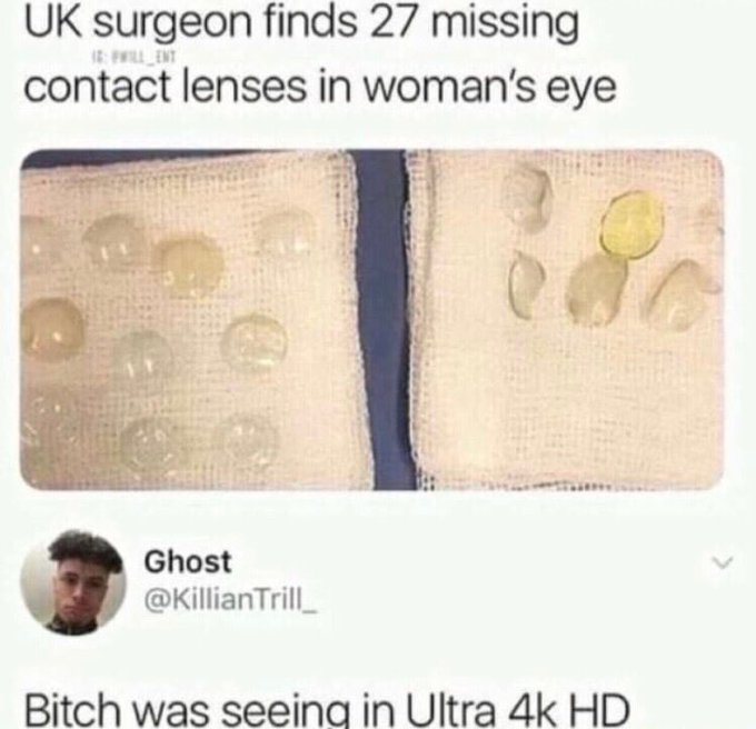 savage comments and insults - uk surgeon finds 27 contact lenses - Uk surgeon finds 27 missing contact lenses in woman's eye 1 Pwill Ent On Ghost Trill Bitch was seeing in Ultra 4k Hd