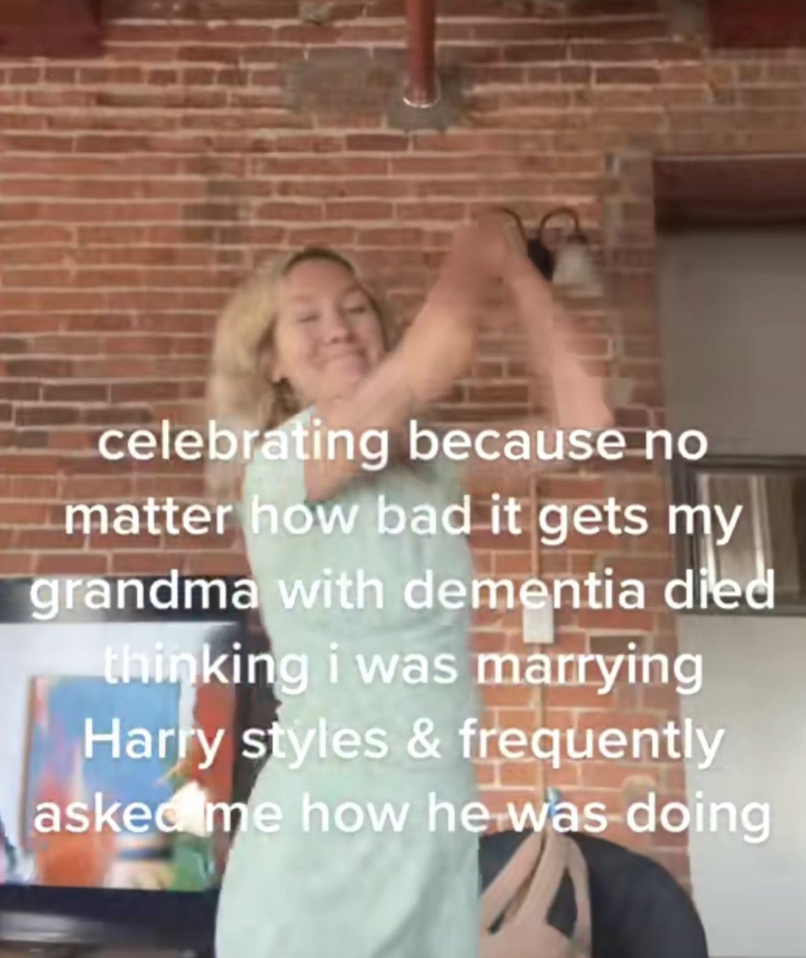 wild tiktok screenshots - end of love - celebrating because no matter how bad it gets my grandma with dementia died thinking i was marrying Harry styles & frequently asked me how he was doing