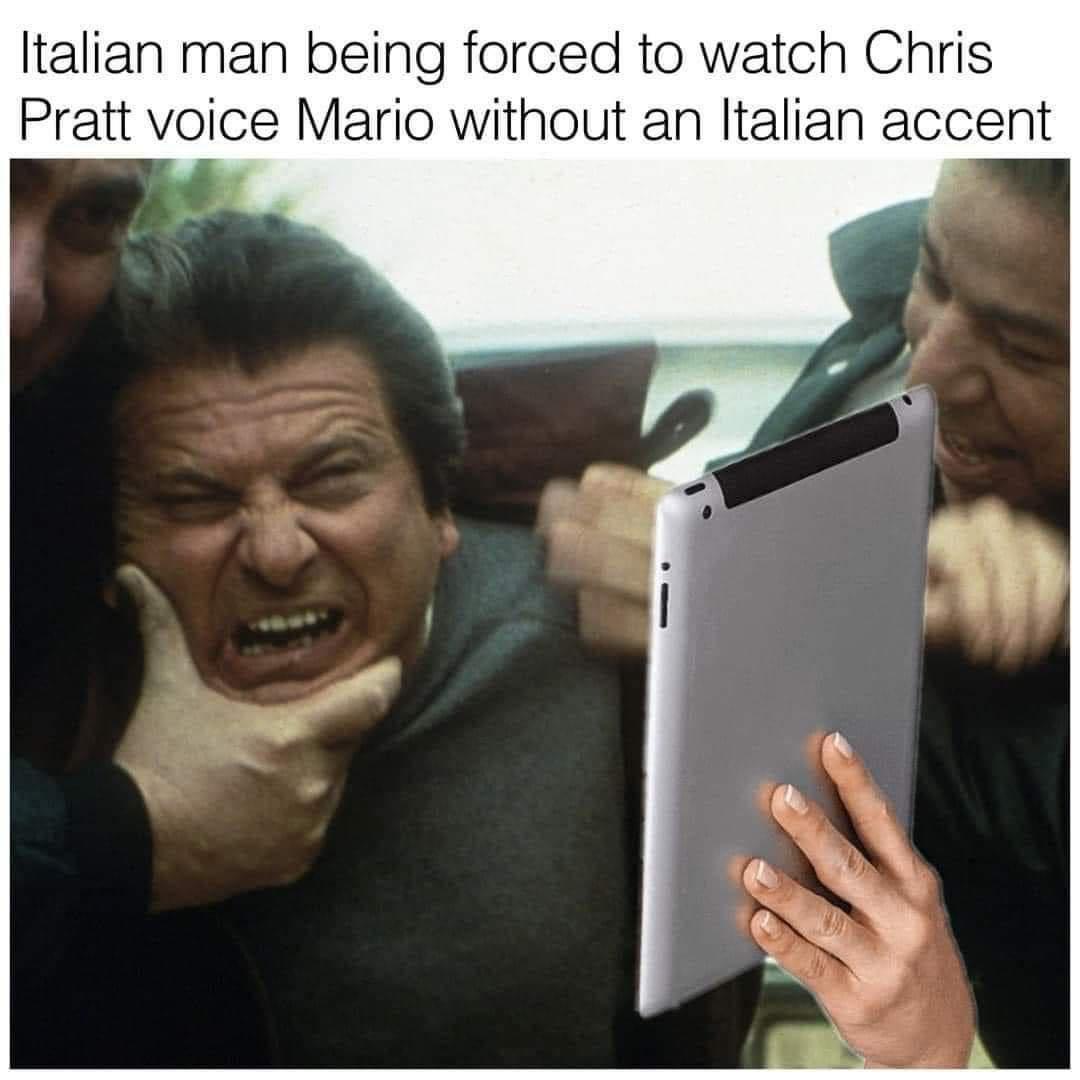funny gaming memes - photo caption - Italian man being forced to watch Chris Pratt voice Mario without an Italian accent