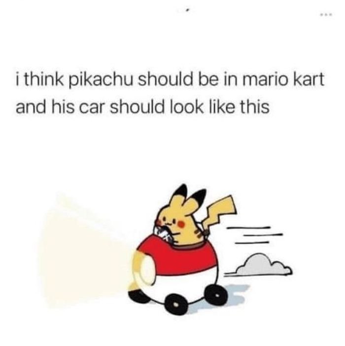 funny gaming memes - mario pokemon memes - i think pikachu should be in mario kart and his car should look this