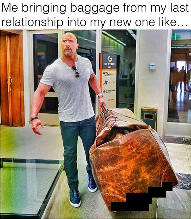 relatable memes - shoulder - Me bringing relationship Ht baggage from my last into my new one ... G Cestair