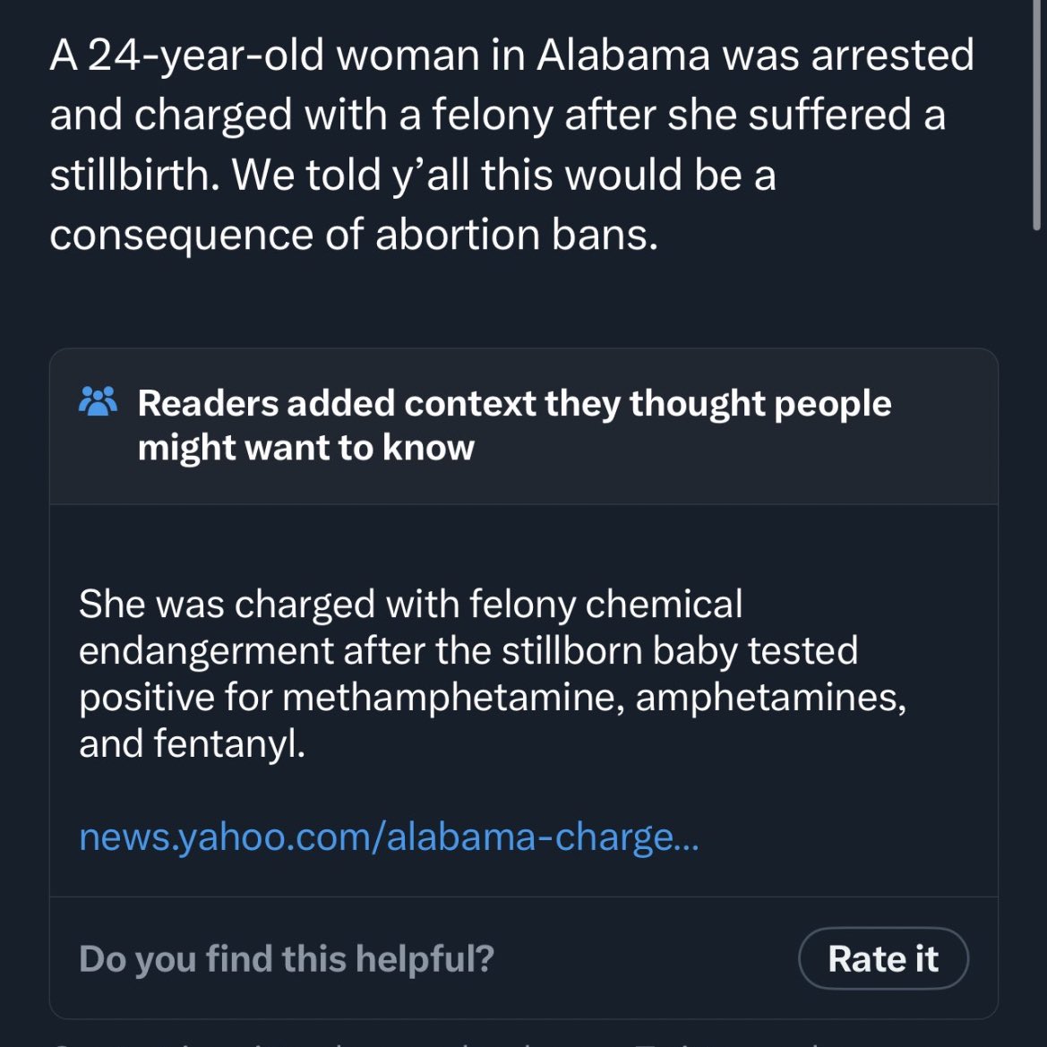 funny community notes - screenshot - A 24yearold woman in Alabama was arrested and charged with a felony after she suffered a stillbirth. We told y'all this would be a consequence of abortion bans. Readers added context they thought people might want to k