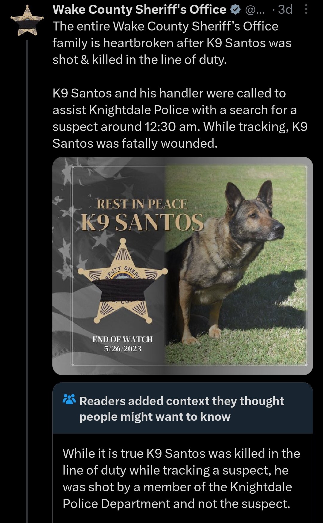 funny community notes - fauna - Wake County Sheriff's Office @... 3d The entire Wake County Sheriff's Office family is heartbroken after K9 Santos was shot & killed in the line of duty. K9 Santos and his handler were called to assist Knightdale Police wit