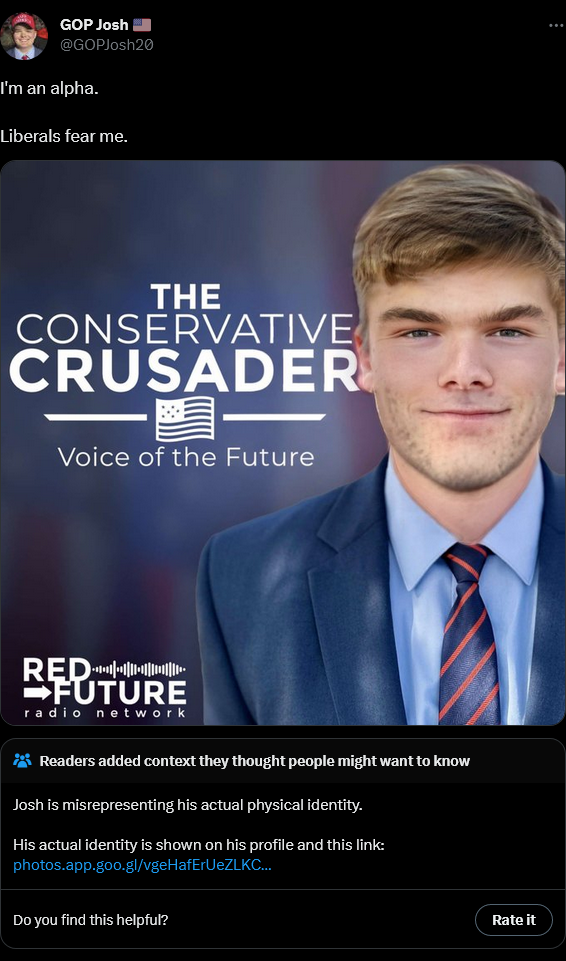 funny community notes - white collar worker - Gop Josh I'm an alpha. Liberals fear me. The Conservative Crusader Voice of the Future Reuture radio network Readers added context they thought people might want to know Josh is misrepresenting his actual phys