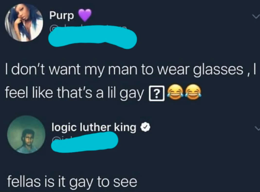 fellas is it gay - atmosphere - Purp I don't want my man to wear glasses, I feel that's a lil gay ? logic luther king fellas is it gay to see