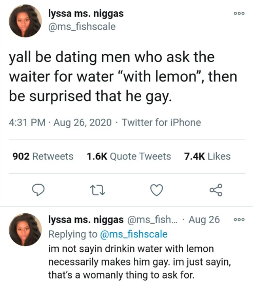 fellas is it gay - Tatá Werneck - lyssa ms. niggas yall be dating men who ask the waiter for water "with lemon", then be surprised that he gay. Twitter for iPhone 902 Quote Tweets 22 000 lyssa ms. niggas ... Aug 26 im not sayin drinkin water with lemon ne