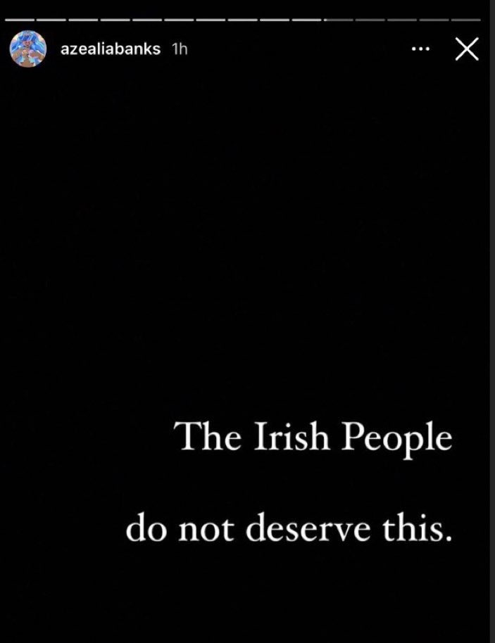 best azealia banks posts - screenshot - azealiabanks 1h ... X The Irish People do not deserve this.