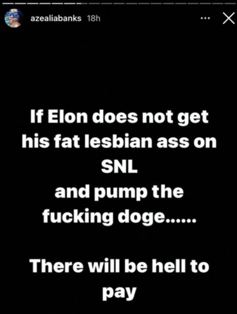best azealia banks posts - azealia banks dogecoin - azealiabanks 18h X If Elon does not get his fat lesbian ass on Snl and pump the fucking doge...... There will be hell to pay
