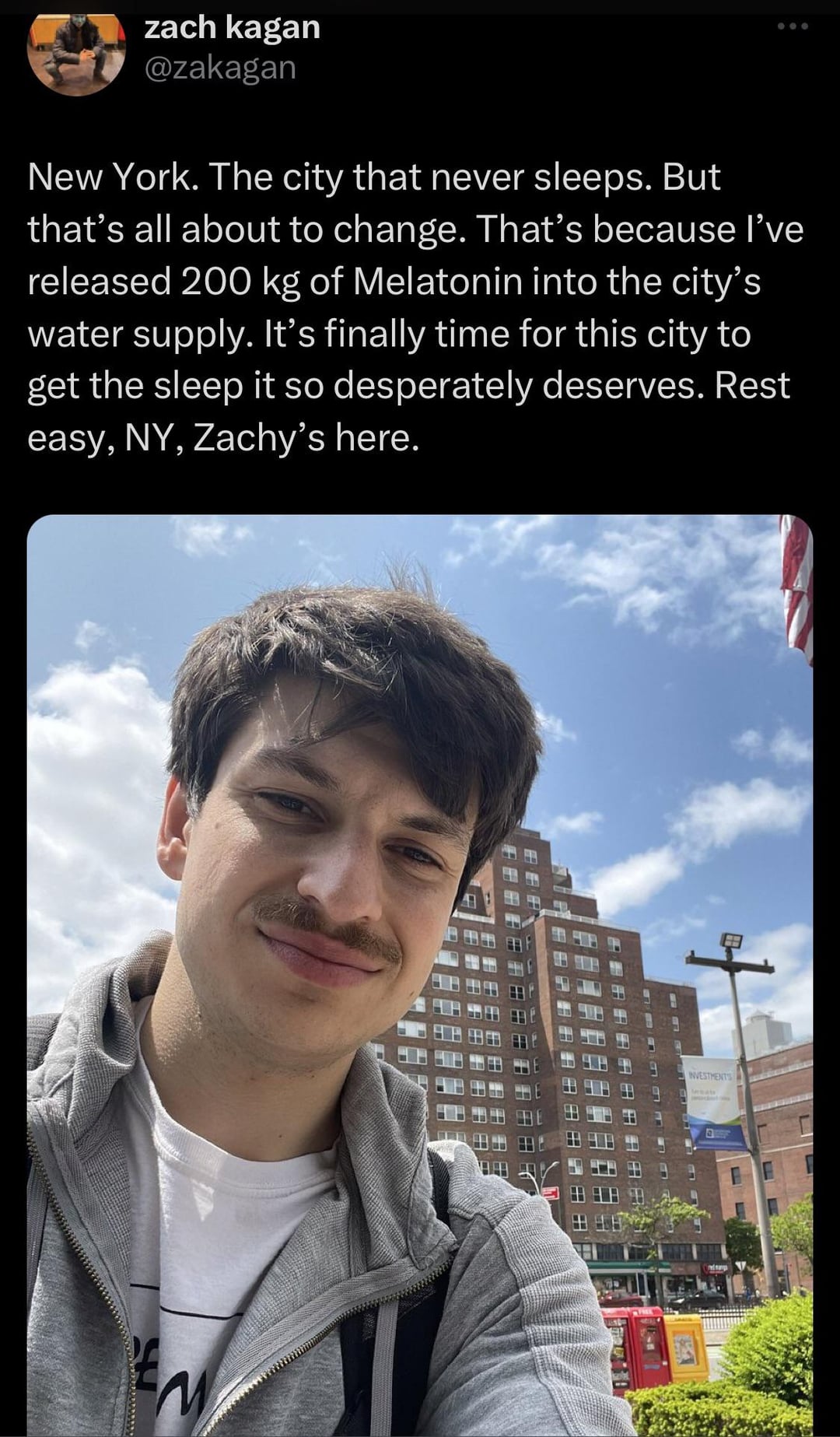 funniest tweets of the week - photo caption - zach kagan New York. The city that never sleeps. But that's all about to change. That's because I've released 200 kg of Melatonin into the city's water supply. It's finally time for this city to get the sleep 