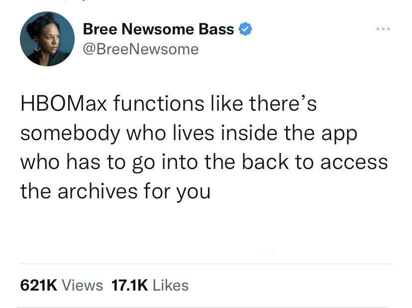 funniest tweets of the week - don t wanna be happy just ather stay sad - Bree Newsome Bass HBOMax functions there's somebody who lives inside the app who has to go into the back to access the archives for you Views