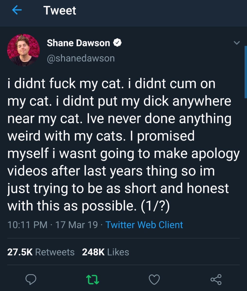 worst tweets of all time - screenshot - Tweet Shane Dawson i didnt fuck my cat. i didnt cum on my cat. i didnt put my dick anywhere near my cat. Ive never done anything weird with my cats. I promised myself i wasnt going to make apology videos after last 