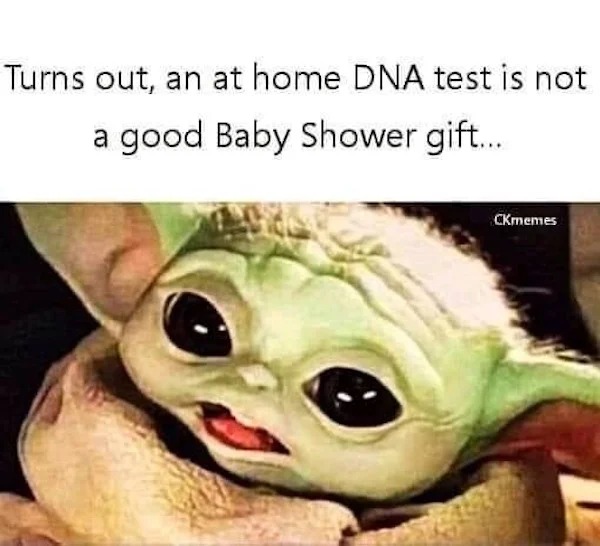 relatable memes - photo caption - Turns out, an at home Dna test is not a good Baby Shower gift... Ckmemes