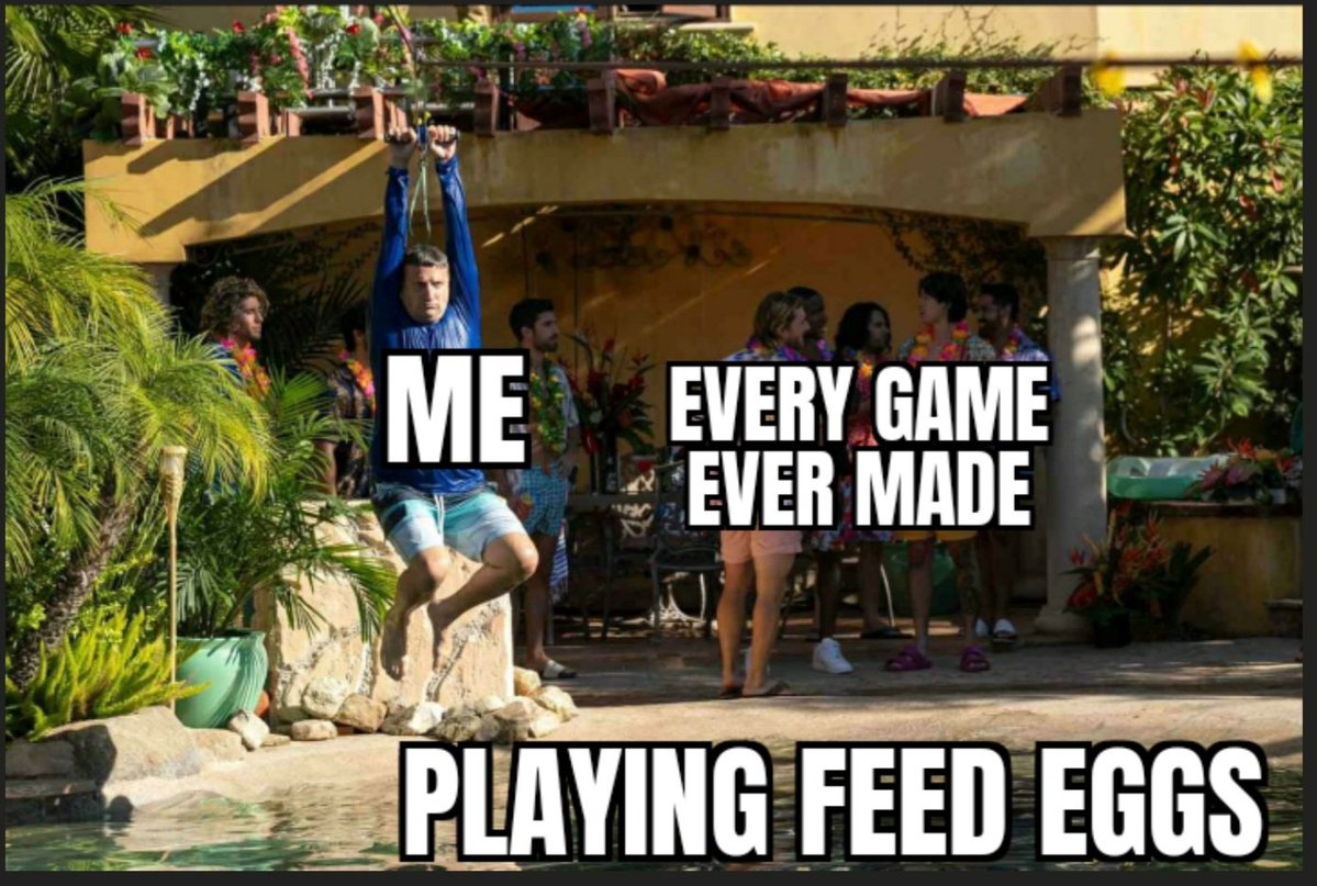 ITYSL season 3 memes - tree - Me Every Game Ever Made Playing Feed Eggs