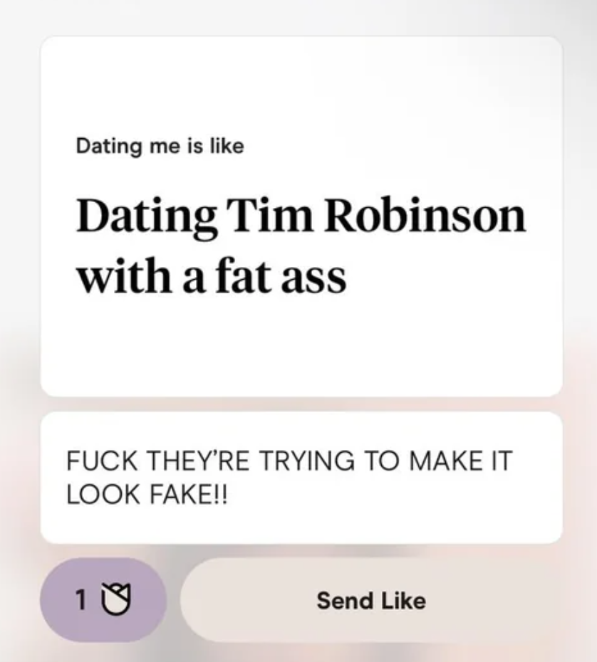 ITYSL season 3 memes - hindu muslim - Dating me is Dating Tim Robinson with a fat ass Fuck They'Re Trying To Make It Look Fake!! 1 Send