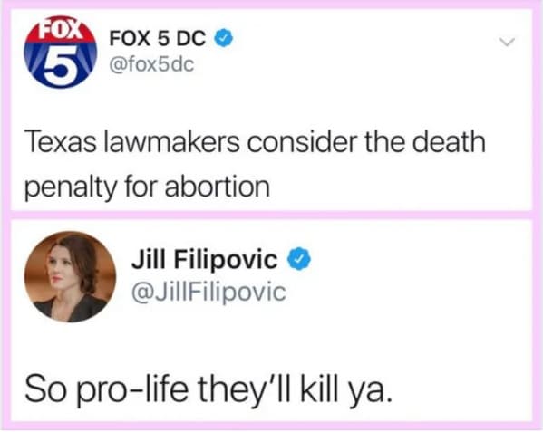 paper - Fox Fox 5 Dc 5 Texas lawmakers consider the death penalty for abortion Jill Filipovic So prolife they'll kill ya.