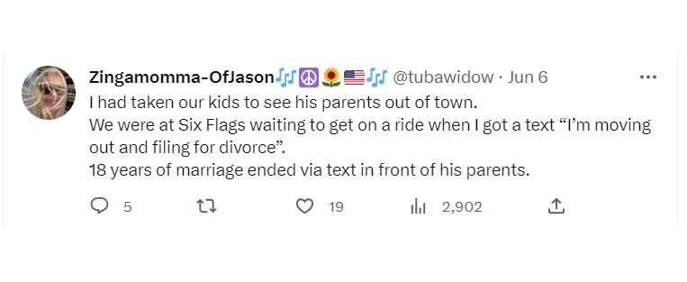 tweets about getting dumped - angle - ZingamommaOfJason I had taken our kids to see his parents out of town. We were at Six Flags waiting to get on a ride when I got a text Im moving out and filing for divorce