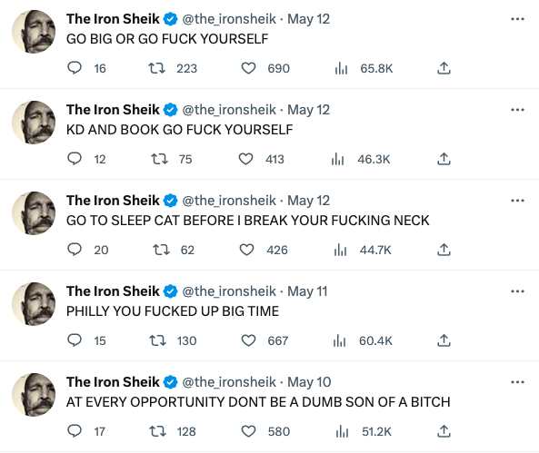 funny Iron Shiek tweets - number - The Iron Sheik . May 12 Go Big Or Go Fuck Yourself 16 1223 The Iron Sheik May 12 Kd And Book Go Fuck Yourself 12 17 75 690 130 413 The Iron Sheik . May 11 Philly You Fucked Up Big Time 15 The Iron Sheik . May 12 Go To Sl
