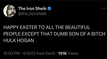 funny Iron Shiek tweets - screenshot - The Iron Sheik Happy Easter To All The Beautiful People Except That Dumb Son Of A Bitch Hulk Hogan 4923 from Earth Views