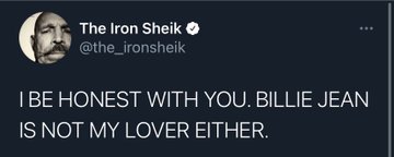 funny Iron Shiek tweets - website - The Iron Sheik I Be Honest With You. Billie Jean Is Not My Lover Either.