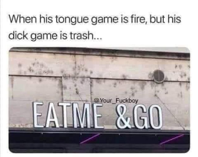 spicy sex memes - vehicle registration plate - When his tongue game is fire, but his dick game is trash... Fuckboy Eatme & Go