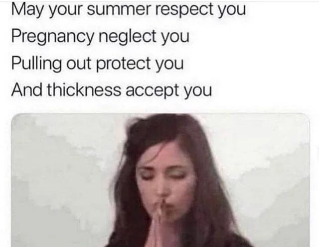 spicy sex memes - sun safety for kids - May your summer respect you Pregnancy neglect you Pulling out protect you And thickness accept you D
