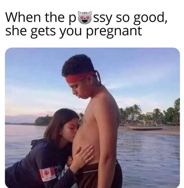 spicy sex memes - photo caption - When the pssy so good, she gets you pregnant