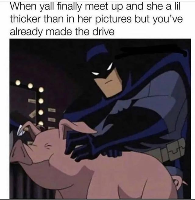 spicy sex memes - cartoon - When yall finally meet up and she a lil thicker than in her pictures but you've already made the drive