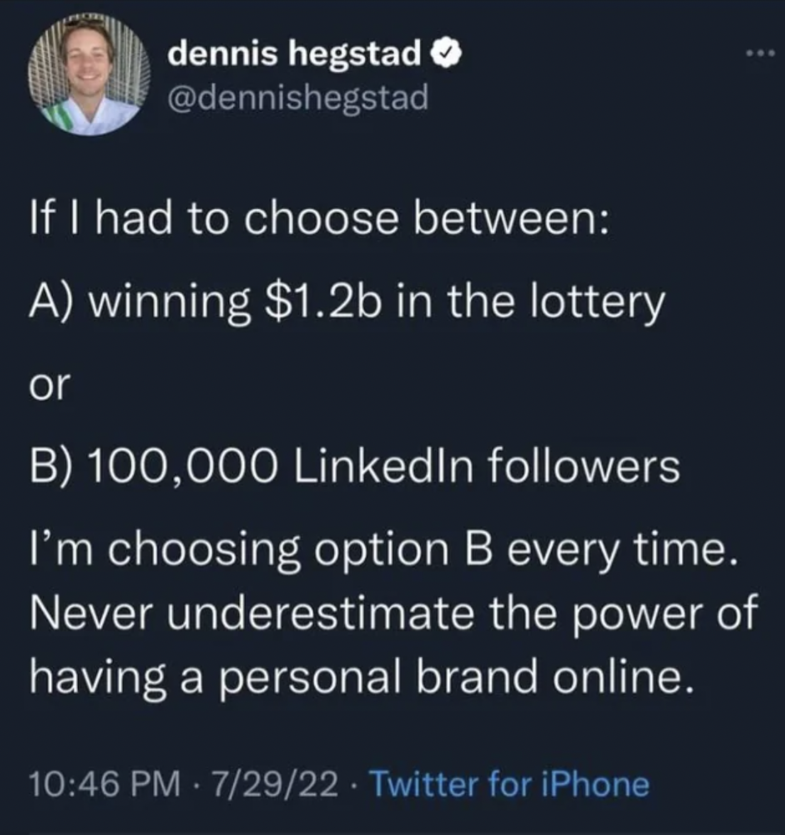 facepalms atmosphere -  If I had to choose between A winning $1.2b in the lottery or B 100,000 LinkedIn ers I'm choosing option B every time. Never underestimate the power of having a personal brand online.