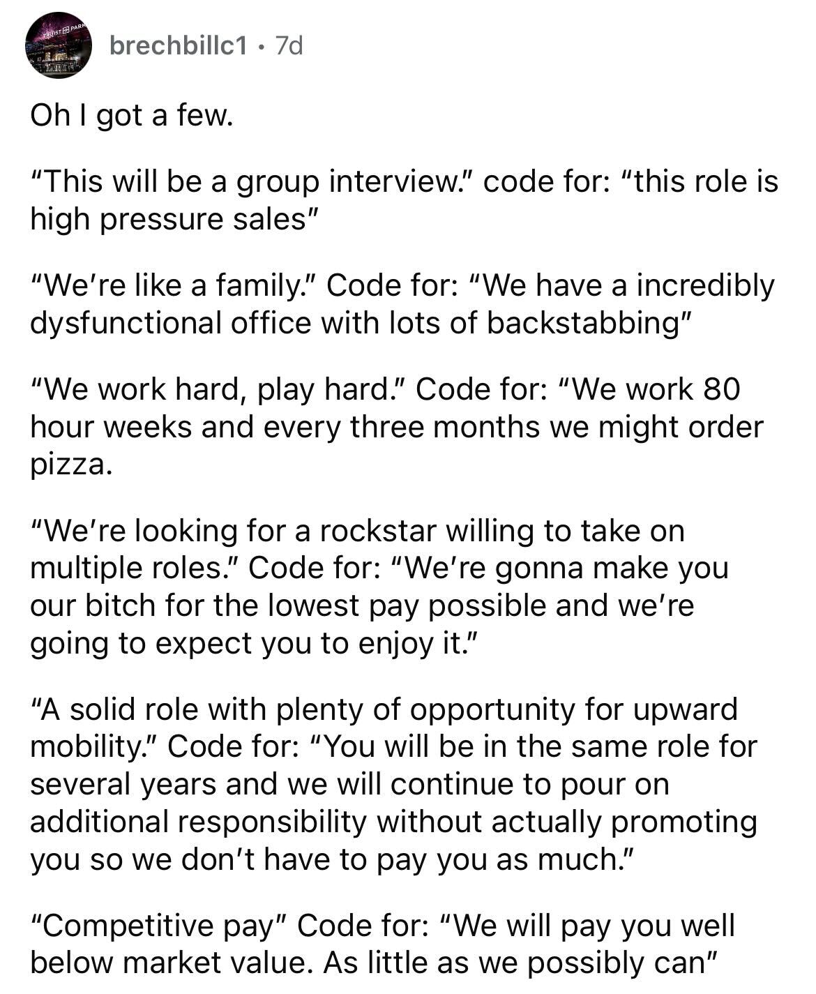 job posting red flags you should avoid - document - brechbillc1 7d Oh I got a few. "This will be a group interview." code for "this role is high pressure sales" "We're a family." Code for "We have a incredibly dysfunctional office with lots of backstabbin