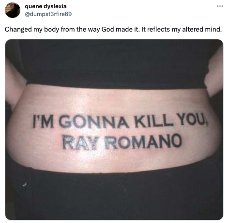 grimes tattoo post - weird tattoos in weird places - quene dyslexia Changed my body from the way God made it. It reflects my altered mind. I'M Gonna Kill You, Ray Romano