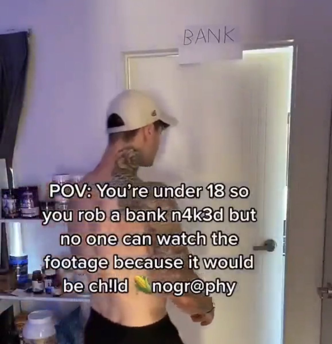 wild tiktok screenshots - shoulder - Bank Pov You're under 18 so you rob a bank n4k3d but no one can watch the footage because it would be ch!ldnogr