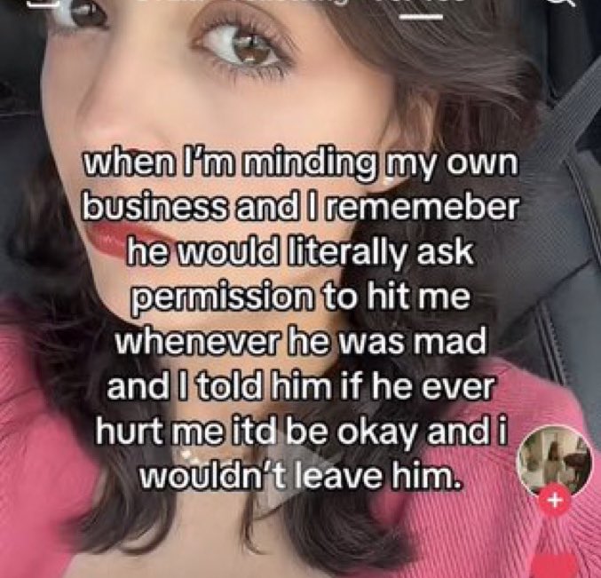 wild tiktok screenshots - lip - 0 when I'm minding my own business and I rememeber he would literally ask permission to hit me whenever he was mad and I told him if he ever hurt me itd be okay and i wouldn't leave him.