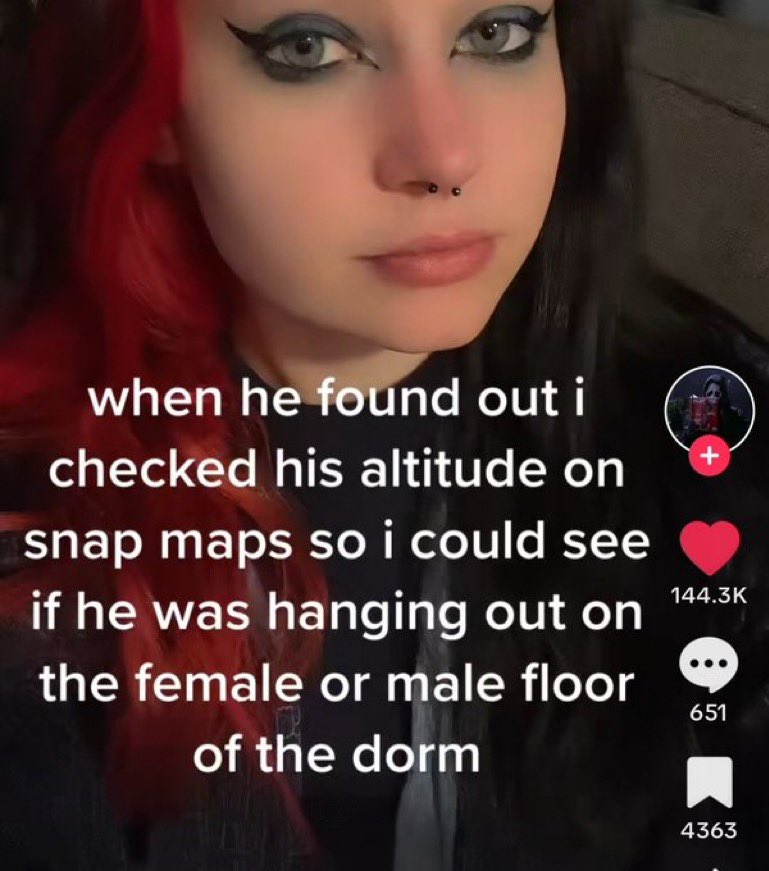 wild tiktok screenshots - lip - when he found out i checked his altitude on snap maps so i could see if he was hanging out on the female or male floor of the dorm