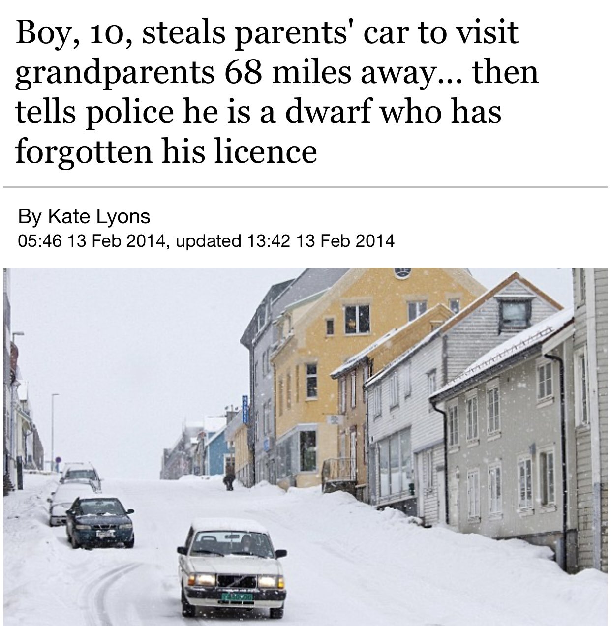dudes posting their Ws - snow - Boy, 10, steals parents' car to visit grandparents 68 miles away... then tells police he is a dwarf who has forgotten his licence By Kate Lyons , updated Nyaso