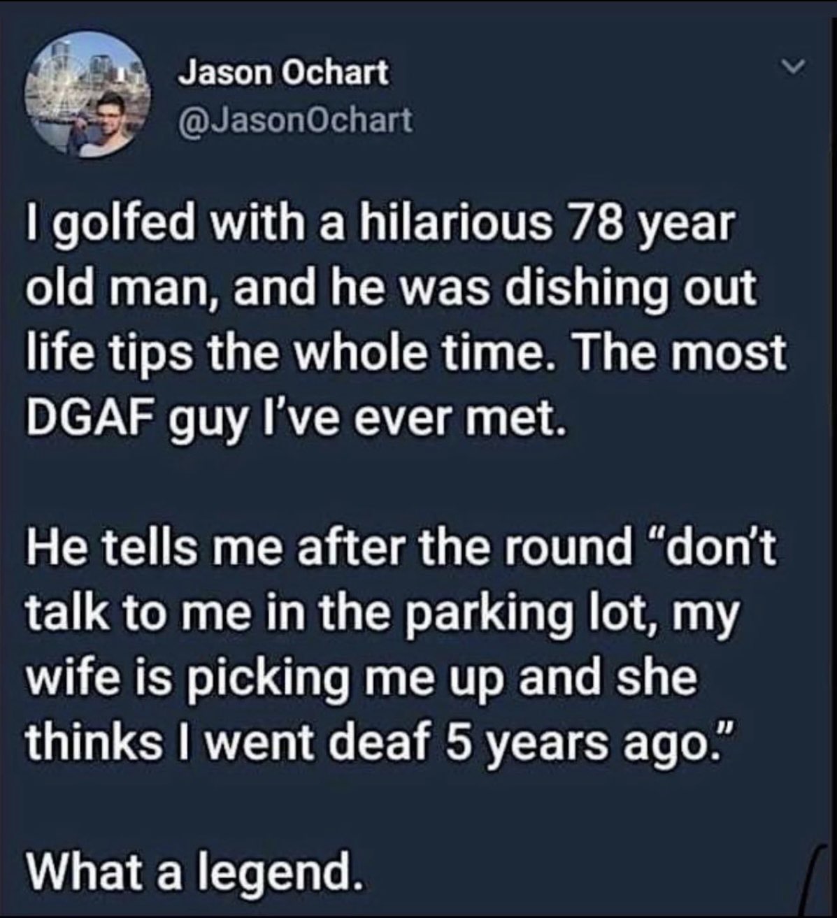 dudes posting their Ws - material - Jason Ochart I golfed with a hilarious 78 year old man, and he was dishing out life tips the whole time. The most Dgaf guy I've ever met. He tells me after the round