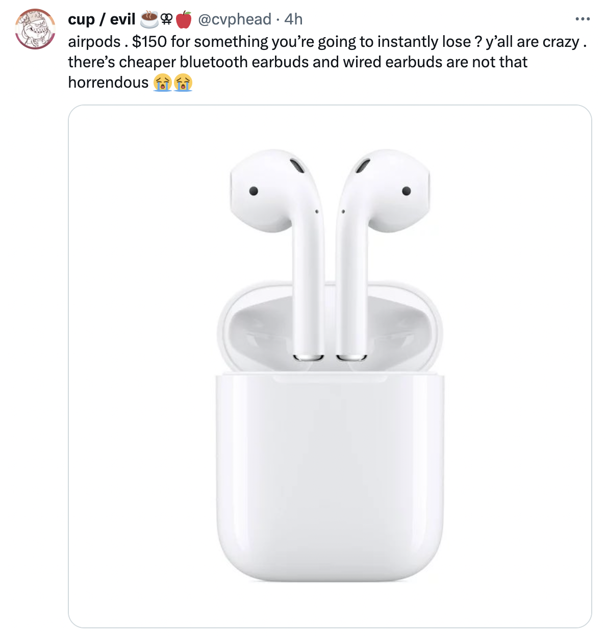 tap -$150 for something you're going to instantly lose? y'all are crazy. there's cheaper bluetooth earbuds and wired earbuds are not that horrendous