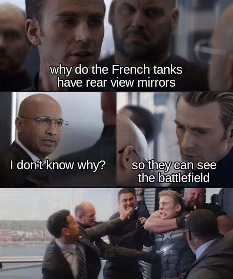 funny memes and cool pics - unemployed memes - why do the French tanks have rear view mirrors I don't know why? 271 so they can see the battlefield