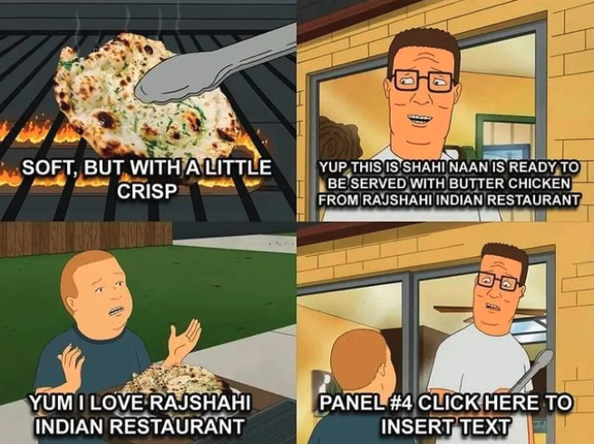 Rajshahi Indian Restaurant Memes - cartoon - Soft, But With A Little Crisp Yum I Love Rajshahi Indian Restaurant Hh He Yup This Is Shahi Naan Is Ready To Be Served With Butter Chicken From Rajshahi Indian Restaurant Panel Click Here To Insert Text